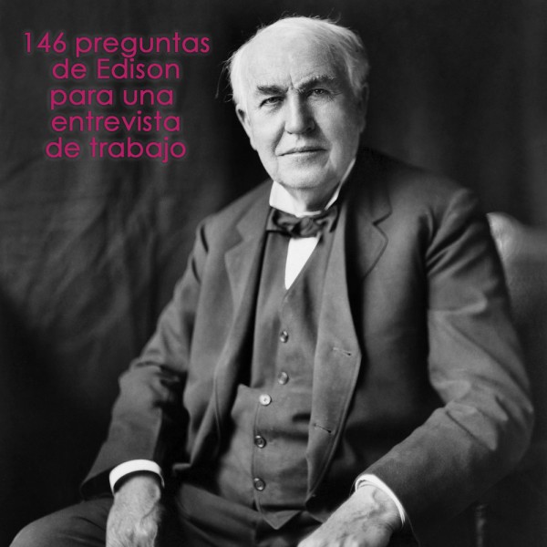 El legendario test para una entrevista de trabajo de Thomas Alva Edison, ¿podrías resolverlo?