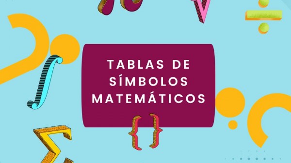 Tablas de símbolos matemáticos para Primaria, Secundaria y Bachillerato